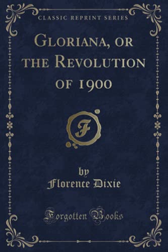 9781330920084: Gloriana, or the Revolution of 1900 (Classic Reprint)