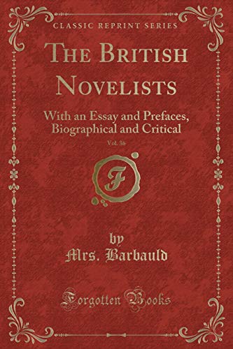 Beispielbild fr The British Novelists, Vol. 36 : With an Essay and Prefaces, Biographical and Critical (Classic Reprint) zum Verkauf von Buchpark