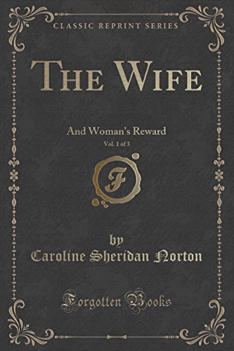 Stock image for The Wife, Vol 1 of 3 And Woman's Reward Classic Reprint for sale by PBShop.store US