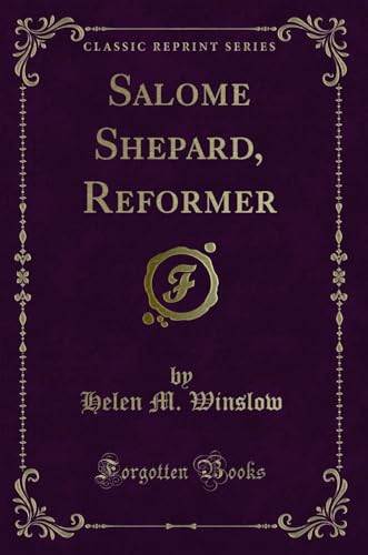 Beispielbild fr Salome Shepard, Reformer (Classic Reprint) zum Verkauf von Buchpark