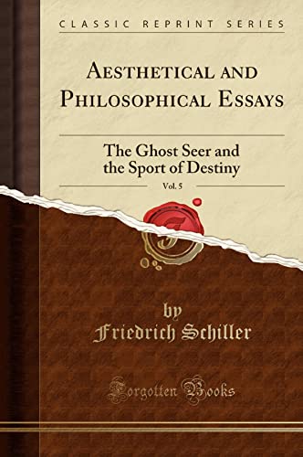 Stock image for Aesthetical and Philosophical Essays, Vol 5 The Ghost Seer and the Sport of Destiny Classic Reprint for sale by PBShop.store US