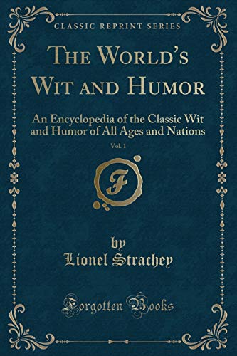 Beispielbild fr The World's Wit and Humor, Vol. 1 : An Encyclopedia of the Classic Wit and Humor of All Ages and Nations (Classic Reprint) zum Verkauf von Buchpark