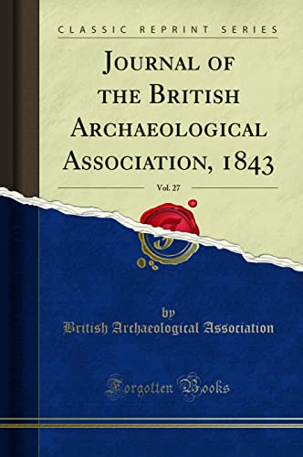 9781330926291: Journal of the British Archaeological Association, 1843, Vol. 27 (Classic Reprint)
