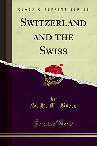 9781330927373: Switzerland and the Swiss (Classic Reprint)