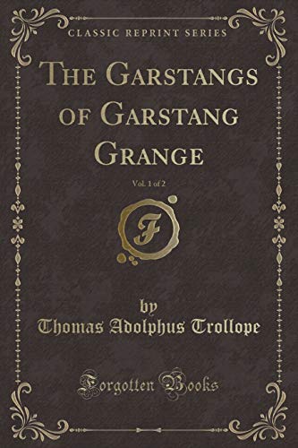 Stock image for The Garstangs of Garstang Grange, Vol 1 of 2 Classic Reprint for sale by PBShop.store US