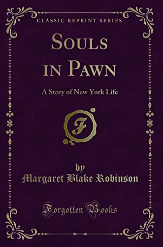 Beispielbild fr Souls in Pawn : A Story of New York Life (Classic Reprint) zum Verkauf von Buchpark