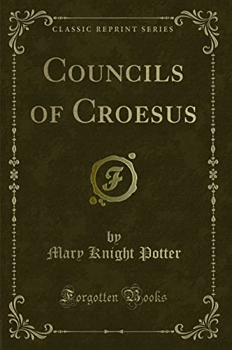 Imagen de archivo de Councils of Croesus Classic Reprint a la venta por PBShop.store US