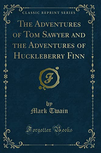 9781330933190: The Adventures of Tom Sawyer and the Adventures of Huckleberry Finn (Classic Reprint)