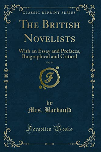 Imagen de archivo de The British Novelists, Vol 44 With an Essay and Prefaces, Biographical and Critical Classic Reprint a la venta por PBShop.store US