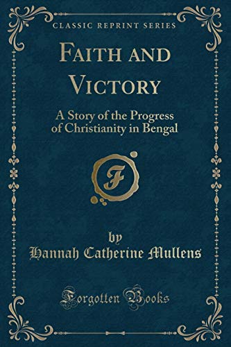 Beispielbild fr Faith and Victory A Story of the Progress of Christianity in Bengal Classic Reprint zum Verkauf von PBShop.store US