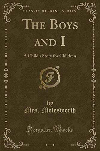 9781330938492: The Boys and I: A Child's Story for Children (Classic Reprint)