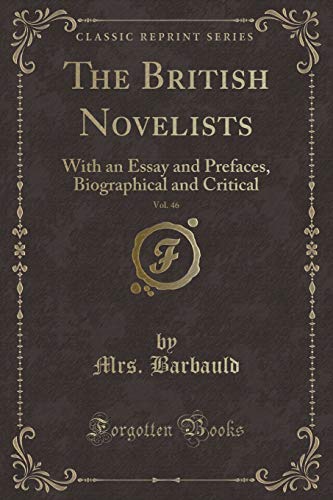 Beispielbild fr The British Novelists, Vol. 46 : With an Essay and Prefaces, Biographical and Critical (Classic Reprint) zum Verkauf von Buchpark