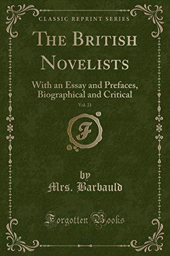 Beispielbild fr The British Novelists, Vol. 21 : With an Essay and Prefaces, Biographical and Critical (Classic Reprint) zum Verkauf von Buchpark