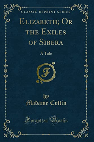 9781330946091: Elizabeth; Or the Exiles of Sibera: A Tale (Classic Reprint)