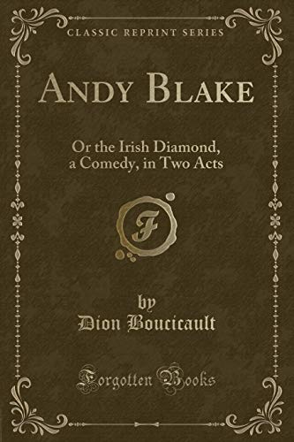 Stock image for Andy Blake Or the Irish Diamond, a Comedy, in Two Acts Classic Reprint for sale by PBShop.store US