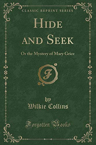 Beispielbild fr Hide and Seek : Or the Mystery of Mary Grice (Classic Reprint) zum Verkauf von Buchpark
