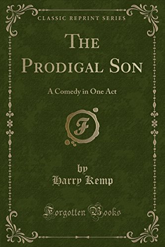 Beispielbild fr The Prodigal Son A Comedy in One Act Classic Reprint zum Verkauf von PBShop.store US