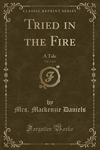 Stock image for Tried in the Fire, Vol 2 of 3 A Tale Classic Reprint for sale by PBShop.store US
