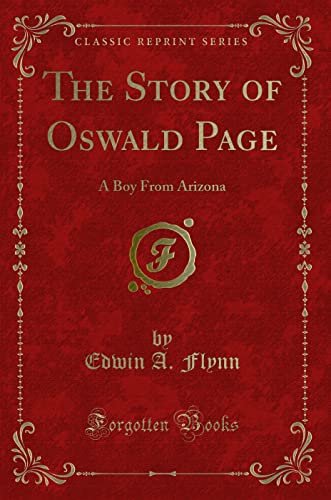 Stock image for The Story of Oswald Page A Boy From Arizona Classic Reprint for sale by PBShop.store US