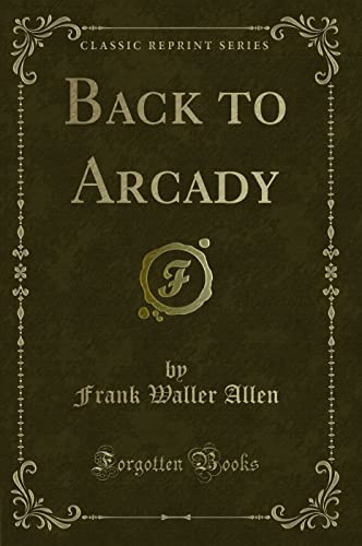 Stock image for Back to Arcady Classic Reprint for sale by PBShop.store US