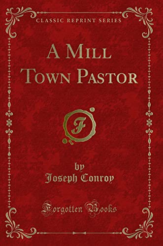 Beispielbild fr A Mill Town Pastor (Classic Reprint) zum Verkauf von AwesomeBooks