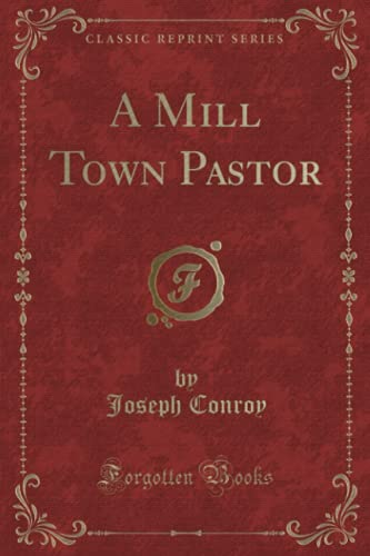Stock image for A Mill Town Pastor (Classic Reprint) for sale by Bahamut Media