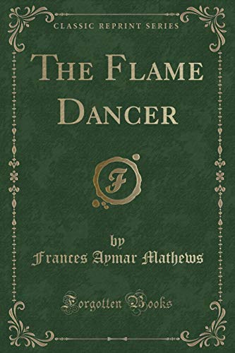 Imagen de archivo de The Flame Dancer Classic Reprint a la venta por PBShop.store US