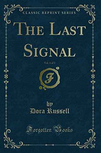 Beispielbild fr The Last Signal, Vol. 1 of 3 (Classic Reprint) zum Verkauf von Buchpark