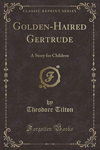 Stock image for GoldenHaired Gertrude A Story for Children Classic Reprint for sale by PBShop.store US
