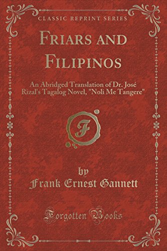9781330965016: Friars and Filipinos: An Abridged Translation of Dr. Jos Rizal's Tagalog Novel, "noli Me Tangere" (Classic Reprint)