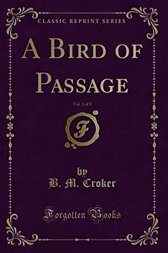 Imagen de archivo de A Bird of Passage, Vol 1 of 3 Classic Reprint a la venta por PBShop.store US