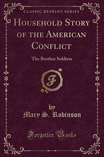 Stock image for Household Story of the American Conflict The Brother Soldiers Classic Reprint for sale by PBShop.store US