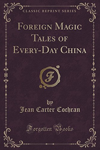 Stock image for Foreign Magic Tales of EveryDay China Classic Reprint for sale by PBShop.store US