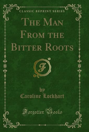 9781330975220: The Man from the Bitter Roots (Classic Reprint)