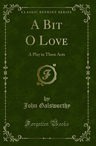 Stock image for A Bit O Love A Play in Three Acts Classic Reprint for sale by PBShop.store US