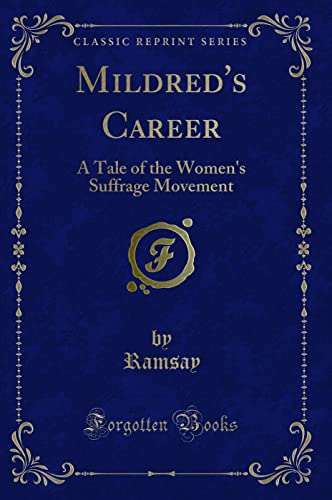 Mildred s Career: A Tale of the Women s Suffrage Movement (Classic Reprint) (Paperback) - Ramsay Ramsay