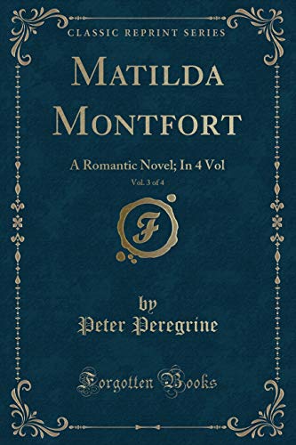 Stock image for Matilda Montfort, Vol 3 of 4 A Romantic Novel In 4 Vol Classic Reprint for sale by PBShop.store US