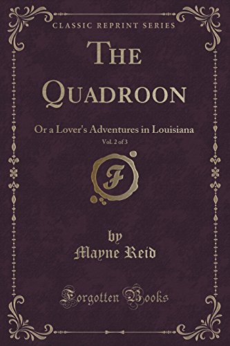Stock image for The Quadroon, Vol 2 of 3 Or a Lover's Adventures in Louisiana Classic Reprint for sale by PBShop.store US