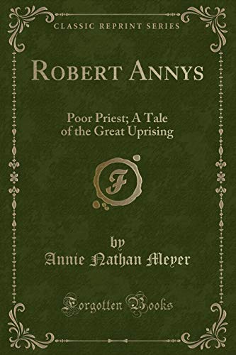 Imagen de archivo de Robert Annys Poor Priest A Tale of the Great Uprising Classic Reprint a la venta por PBShop.store US