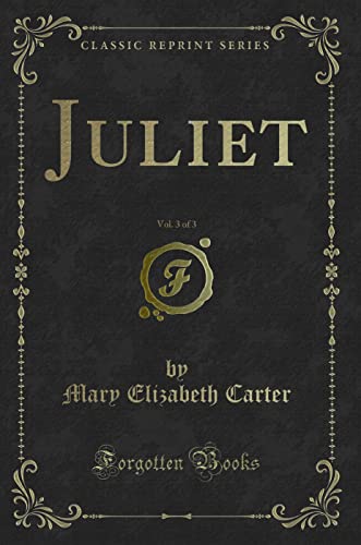 Stock image for Juliet, Vol 3 of 3 Classic Reprint for sale by PBShop.store US