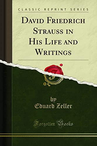 9781330999202: David Friedrich Strauss in His Life and Writings (Classic Reprint)