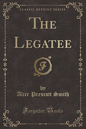 Beispielbild fr The Legatee Classic Reprint zum Verkauf von PBShop.store US