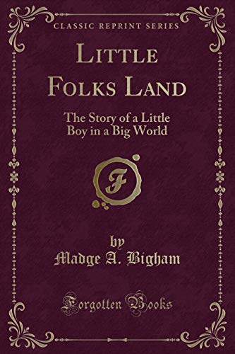 9781331001591: Little Folks Land: The Story of a Little Boy in a Big World (Classic Reprint)