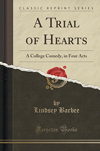 Imagen de archivo de A Trial of Hearts A College Comedy, in Four Acts Classic Reprint a la venta por PBShop.store US