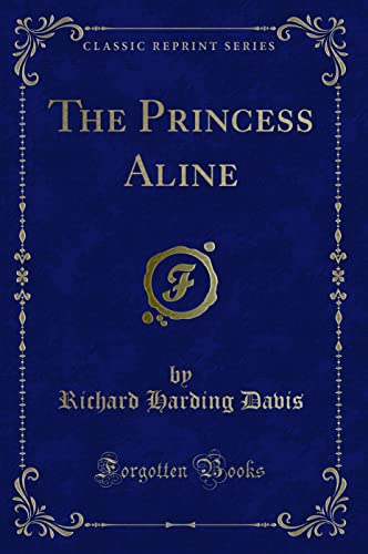 Stock image for The Princess Aline Classic Reprint for sale by PBShop.store US