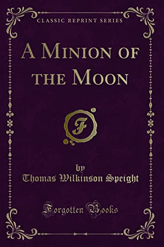 Stock image for A Minion of the Moon Classic Reprint for sale by PBShop.store US
