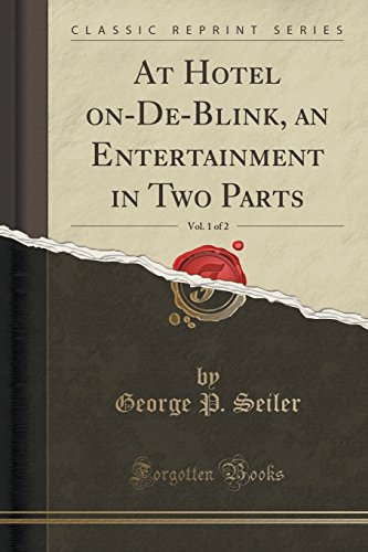 Stock image for At Hotel onDeBlink, an Entertainment in Two Parts, Vol 1 of 2 Classic Reprint for sale by PBShop.store US