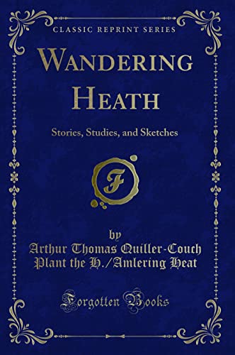 9781331016717: Wandering Heath: Stories, Studies, and Sketches (Classic Reprint)