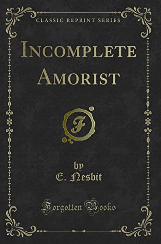 9781331018612: Incomplete Amorist (Classic Reprint)