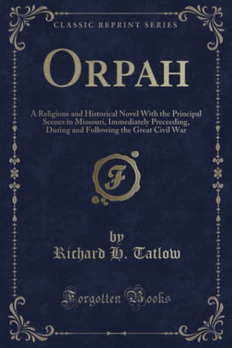 9781331022077: Orpah (Classic Reprint): A Religious and Historical Novel With the Principal Scenes in Missouri, Immediately Preceeding, During and Following the ... the Great Civil War (Classic Reprint)